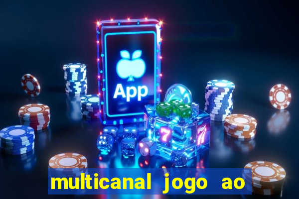 multicanal jogo ao vivo fans